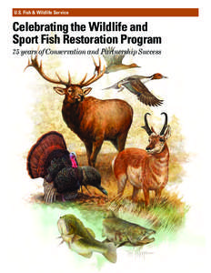 U.S. Fish & Wildlife Service  Celebrating the Wildlife and Sport Fish Restoration Program 75 years of Conservation and Partnership Success