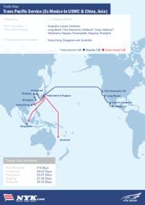 Trade Map  Trans Pacific Service (Ex Mexico to USWC & China, Asia) *Frequency  : 1 - 2 Sailings/Month