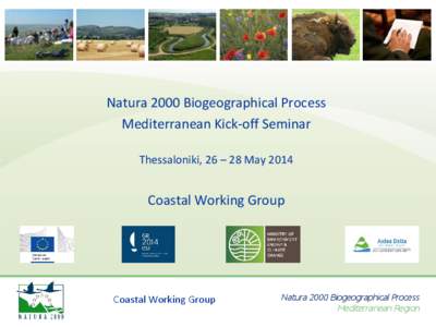 Natura 2000 Biogeographical Process Mediterranean Kick-off Seminar Thessaloniki, 26 – 28 May 2014 Coastal Working Group