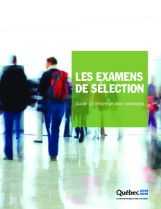 LES EXAMENS DE SÉLECTION Guide à l’intention des candidats © Centre de services partagés du Québec, 2011
