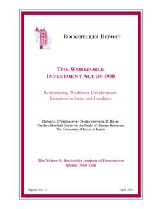 ROCKEFELLER REPORT  THE WORKFORCE INVESTMENT ACT OF 1998 Restructuring Workforce Development Initiatives in States and Localities