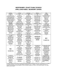 MONTGOMERY COUNTY PUBLIC SCHOOLS APRIL LUNCH MENU SECONDARY SCHOOL Monday Offered Daily: PB&J Romaine Side Salad