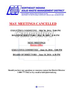 MAY MEETINGS CANCELLED EXECUTIVE COMMITTEE – May 10, 2016 – 5:00 PM BOARD OF DIRECTORS – May 10, 2016 – 6:30 PM NEXT MEETINGS District Office EXECUTIVE COMMITTEE – June 14, 2016 – 5:00 PM