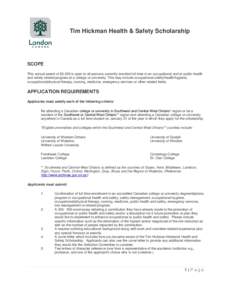 Tim Hickman Health & Safety Scholarship  SCOPE This annual award of $3,000 is open to all persons currently enrolled full time in an occupational and or public health and safety related program at a college or university