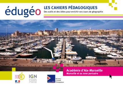 LES CAHIERS PÉDAGOGIQUES Des outils et des idées pour enrichir vos cours de géographie Académie d’Aix-Marseille Marseille et sa zone portuaire Reconnu