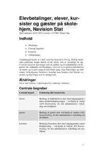Elevbetalinger, elever, kursister og gæster på skolehjem, Navision Stat Sidst opdateretversion 2.3/UNI•C/Steen Eske Indhold  