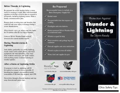 Before Thunder & Lightning Be prepared for severe weather before a storm watch or warning is issued. Meet with household members to develop a disaster plan to respond to all hazards, including lightning storms. Make a fa