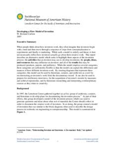 Developing a Flow Model of Invention W. Bernard Carlson 2007 Executive Summary When people think about how inventors work, they often imagine that inventors begin with a need and then move through a sequence of steps fro