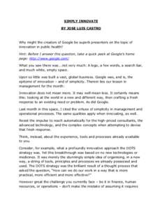 SIMPLY INNOVATE BY JOSE LUIS CASTRO Why might the creators of Google be superb presenters on the topic of innovation in public health? Hint: Before I answer this question, take a quick peek at Google’s home