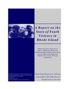 A Report on the State of Youth Violence in Rhode Island Enhancing State Capacity to Address Child and Adolescent