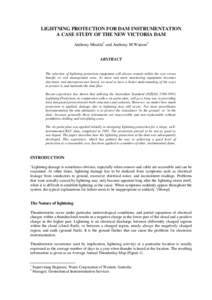 LIGHTNING PROTECTION FOR DAM INSTRUMENTATION A CASE STUDY OF THE NEW VICTORIA DAM Anthony Moulds1 and Anthony M Watson2 ABSTRACT The selection of lightning protection equipment will always remain within the cost versus