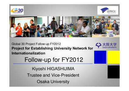 Global 30 Project Follow-up FY2012  Project for Establishing University Network for Internationalization  Follow-up for FY2012