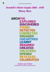 Louth County Archives Service  Dundalk’s Water SupplyStory Box  Explore your Archive