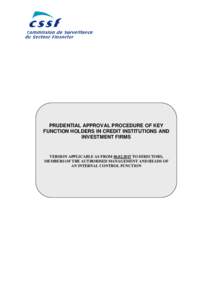 PRUDENTIAL APPROVAL PROCEDURE OF KEY FUNCTION HOLDERS IN CREDIT INSTITUTIONS AND INVESTMENT FIRMS VERSION APPLICABLE AS FROM[removed]TO DIRECTORS, MEMBERS OF THE AUTHORISED MANAGEMENT AND HEADS OF