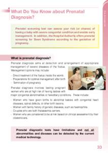 First Antenatal Visit  What Do You Know about Prenatal Diagnosis? Prenatal screening test can assess your risk (or chance) of having a baby with severe congenital condition and enable early