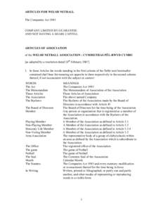 ARTICLES FOR WELSH NETBALL The Companies Act 1985 COMPANY LIMITED BY GUARANTEE AND NOT HAVING A SHARE CAPITAL  ARTICLES OF ASSOCIATION