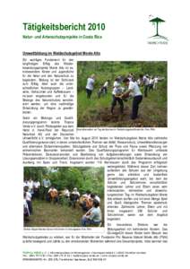 Tätigkeitsbericht 2010 Natur- und Artenschutzprojekte in Costa Rica Umweltbildung im Waldschutzgebiet Monte Alto Ein wichtiges Fundament für den langfristigen Erfolg des Wiederbewaldungsprojekts Monte Alto ist es,