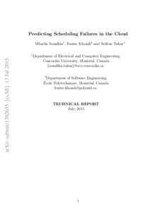 Predicting Scheduling Failures in the Cloud Mbarka Soualhia1 , Foutse Khomh2 and Sofi`ene Tahar1 arXiv:submitcs.SE] 13 Jul