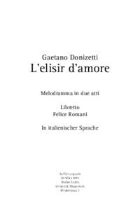 Gaetano Donizetti  L’elisir d’amore Melodramma in due atti Libretto Felice Romani