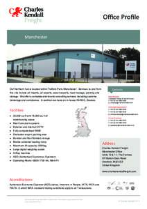 Office Profile Manchester Our Northern hub is located within Trafford Park, Manchester. Services to and from  Contacts