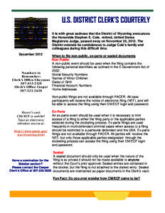 U.S. DISTRICT CLERK’S COURTERLY It is with great sadness that the District of Wyoming announces the Honorable Stephen E. Cole, retired, United States Magistrate Judge, passed away on November 25, 2012. The District ext