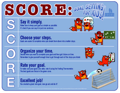 Say it simply.  Make sure to keep your goal as simple as possible. It’s best if you can say it in just one sentence.  Choose your steps.