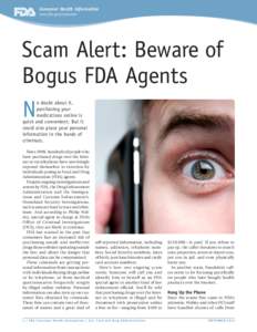 Consumer Health Information www.fda.gov/consumer Scam Alert: Beware of Bogus FDA Agents N