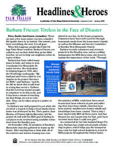 Headlines&Heroes A publication of Palm Village Retirement Community - Established in 1942 | January, 2006 Barbara Friesen: Tireless in the Face of Disaster pleted in one day. As the house progresses, Fires, floods, hurri