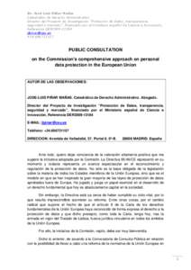 Dr. José-Luis Piñar Mañas Catedrático de Derecho Administrativo Director del Proyecto de Investigación “Protección de Datos, transparencia, seguridad y mercado”, financiado por el Ministerio español de Ciencia