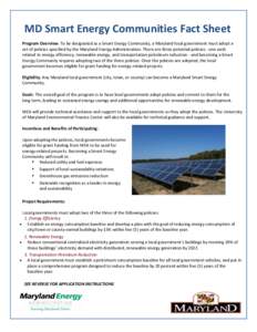 MD Smart Energy Communities Fact Sheet Program Overview: To be designated as a Smart Energy Community, a Maryland local government must adopt a set of policies specified by the Maryland Energy Administration. There are t