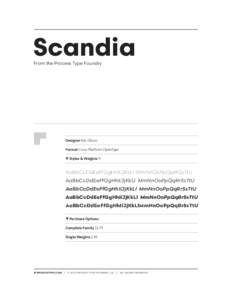 Scandia From the Process Type Foundry Designer Eric Olson Format Cross Platform OpenType • Styles & Weights 9