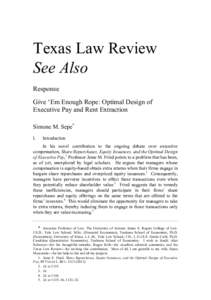 Texas Law Review See Also Response Give ‘Em Enough Rope: Optimal Design of Executive Pay and Rent Extraction Simone M. Sepe*