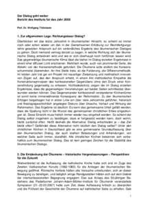 Der Dialog geht weiter Bericht des Instituts für das Jahr 2008 Prof. Dr. Wolfgang Thönissen 1. Zur allgemeinen Lage: Richtungsloser Dialog? Überblicken wir das letzte Jahrzehnt in ökumenischer Hinsicht, so scheint es