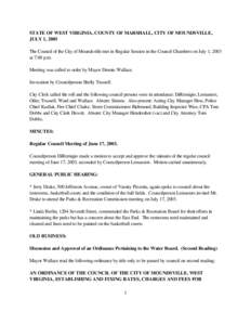 STATE OF WEST VIRGINIA, COUNTY OF MARSHALL, CITY OF MOUNDSVILLE, JULY 1, 2003 The Council of the City of Moundsville met in Regular Session in the Council Chambers on July 1, 2003 at 7:00 p.m. Meeting was called to order