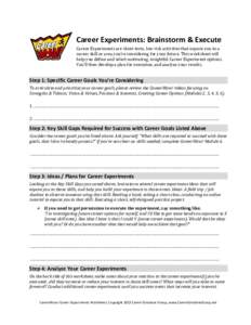 Career Experiments: Brainstorm & Execute Career Experiments are short-term, low risk activities that expose you to a career skill or area you’re considering for your future. This worksheet will help you define and sele