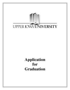 Application for Graduation Please complete the application for graduation using your my UIU account. The application is located on the student tab under student forms.