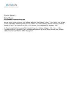 Executive Biography Michael Rocchi Vice President, Specialty Programs Michael Rocchi joined Echelon in 2003 and was appointed Vice President in[removed]From 1984 to 1999 he held various underwriting and management position
