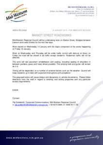 MEDIA RELEASE  14 JANUARY 2015 – FOR IMMEDIATE RELEASE MARKET STREET ROADWORKS Mid-Western Regional Council will be undertaking work on Market Street, Mudgee between