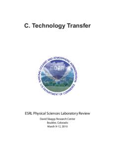 C. Technology Transfer  ESRL Physical Sciences Laboratory Review David Skaggs Research Center Boulder, Colorado March 9-12, 2010