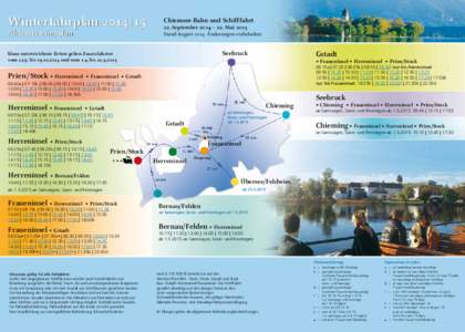 Winterfahrplan 2014 |15 Abfahrtszeitenplan Chiemsee-Bahn und Schifffahrt 22. September 2014 – 22. Mai 2015 Stand August 2014 Änderungen vorbehalten