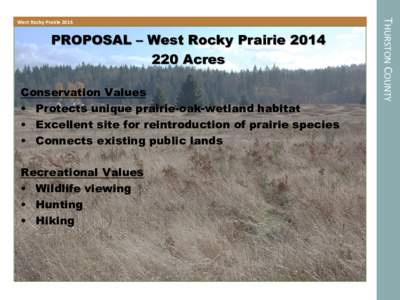 PROPOSAL – West Rocky Prairie[removed]Acres Conservation Values • Protects unique prairie-oak-wetland habitat • Excellent site for reintroduction of prairie species • Connects existing public lands