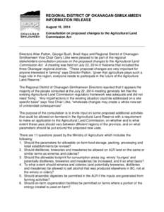 REGIONAL DISTRICT OF OKANAGAN-SIMILKAMEEN INFORMATION RELEASE August 15, 2014 Consultation on proposed changes to the Agricultural Land Commission Act