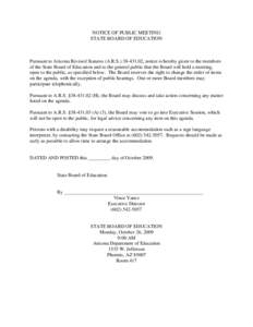 NOTICE OF PUBLIC MEETING STATE BOARD OF EDUCATION Pursuant to Arizona Revised Statutes (A.R.S[removed], notice is hereby given to the members of the State Board of Education and to the general public that the Board wi