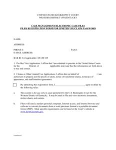 UNITED STATES BANKRUPTCY COURT WESTERN DISTRICT OF KENTUCKY CASE MANAGEMENT/ELECTRONIC CASE FILES FILER REGISTRATION FORM FOR LIMITED USE/CLAIM PASSWORD