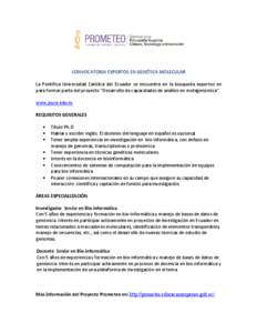 CONVOCATORIA EXPERTOS EN GENÉTICA MOLECULAR La Pontifica Universidad Católica del Ecuador se encuentra en la búsqueda expertos en para formar parte del proyecto “Desarrollo de capacidades de análisis en metagenómi