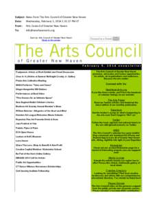 Subject: News	
  from	
  The	
  Arts	
  Council	
  of	
  Greater	
  New	
  Haven Date: Wednesday,	
  February	
  5,	
  2014	
  1:31:17	
  PM	
  ET From: To:  Arts	
  Council	
  of	
  Greater	
  New	
  