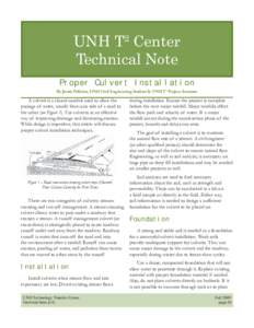 UNH T2 Center Technical Note Proper Culvert Installation By Justin Pelletier, UNH Civil Engineering Student & UNH T2 Project Assistant  A culvert is a closed conduit used to allow the