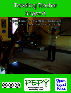 Traveling Teacher Support English Education in Cambodia: Sustainable Programs, Government Partnership  This is an Open Educational Resource for the developing world compiled and designed through a