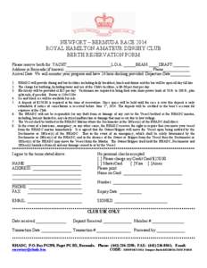 NEWPORT – BERMUDA RACE 2014 ROYAL HAMILTON AMATEUR DINGHY CLUB BERTH RESERVATION FORM Please reserve berth for: YACHT______________________L.O.A. ______BEAM:_____DRAFT:________ Address in Bermuda (if known) ___________