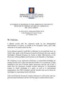 STATEMENT IN RESPONSE TO THE ADDRESS BY THE DEPUTY MINISTER OF FOREIGN AFFAIRS OF AZERBAIJAN, MR. ARAZ AZIMOV As delivered by Ambassador Robert Kvile to the Permanent Council, Vienna 25th October, 2012